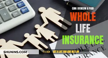 Whole Life Insurance: Redeeming Paid Policies and Their Benefits