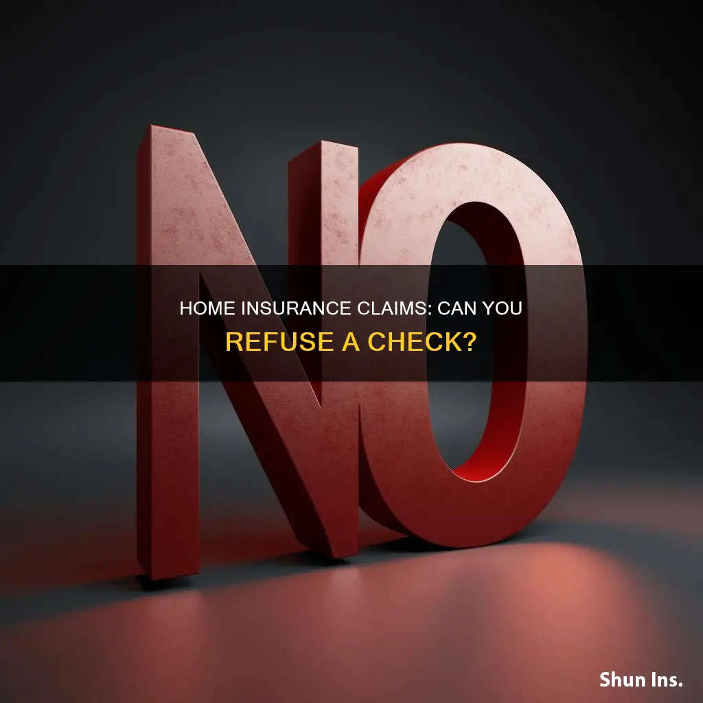 can I refuse an insurance check from homeowners insurance