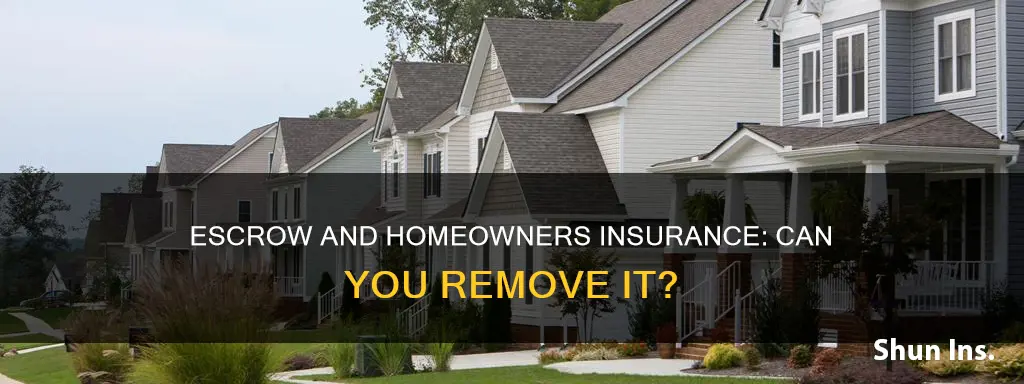 can I remove homeowners insurance from escrow