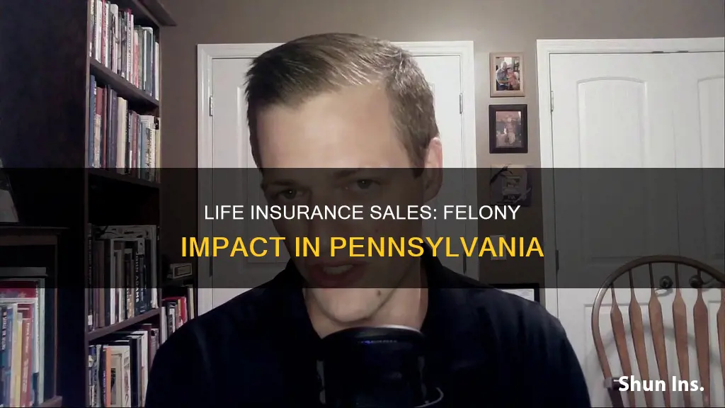 can I sell life insurance in pa with a felony