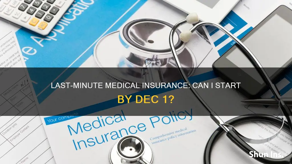 can I start medical insurance by dec 1