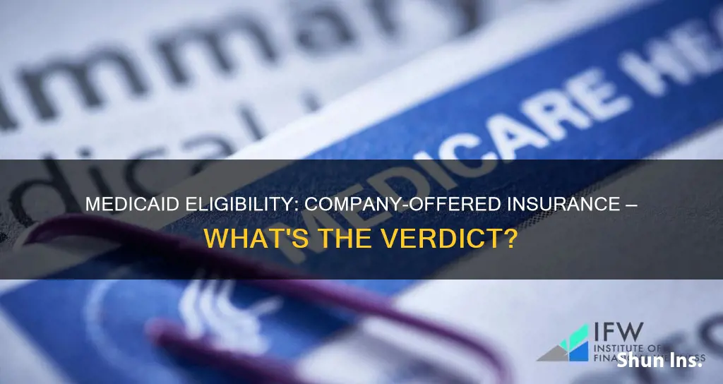 can I still get medicaid if company offers insurance