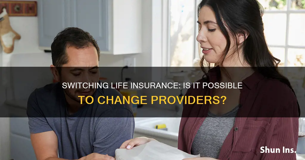 can I switch life insurance providers