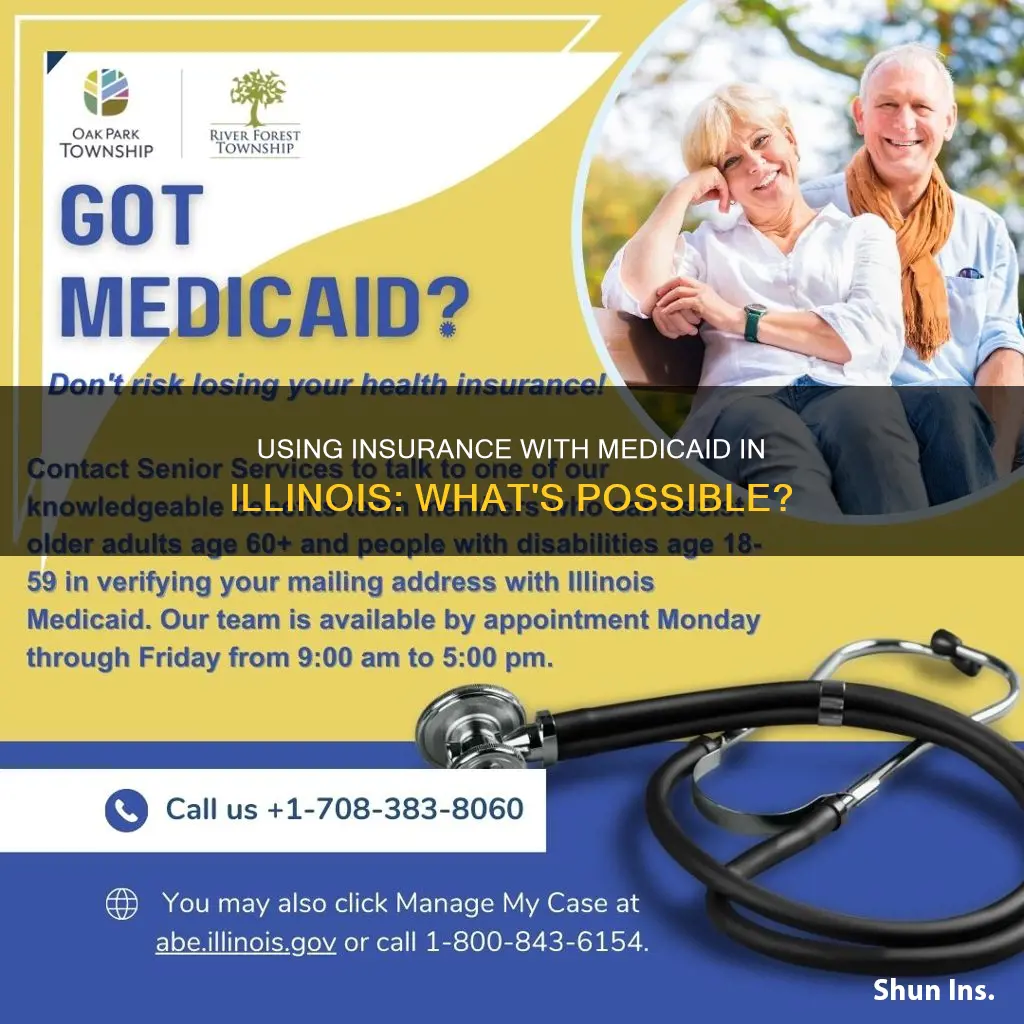 can I use insurance in addition to medicaid in Illinois