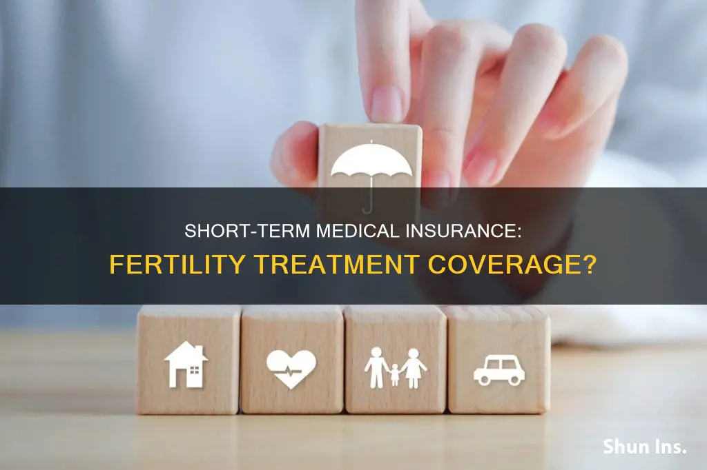 can I use short term medical insurance for fertility