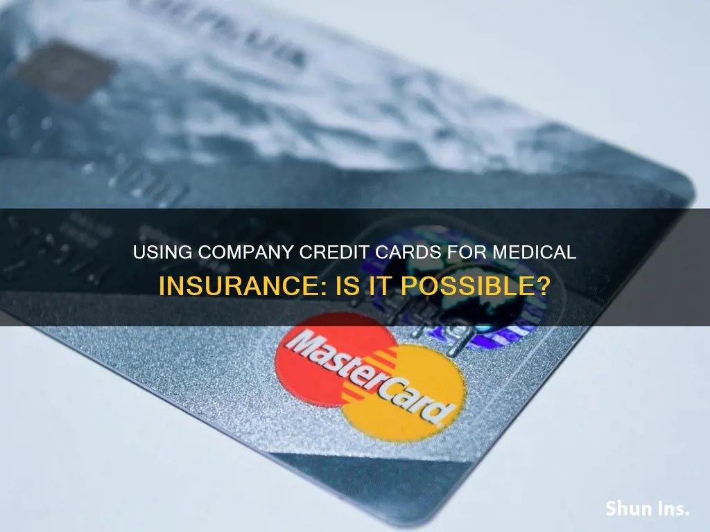 can I used company credit card for medical insurance