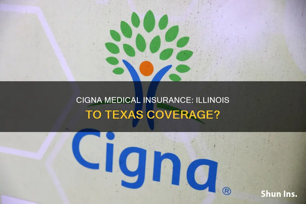 can illinois cigna medical insurance cover in Texas
