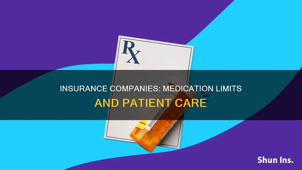 can insurance companies limit medications
