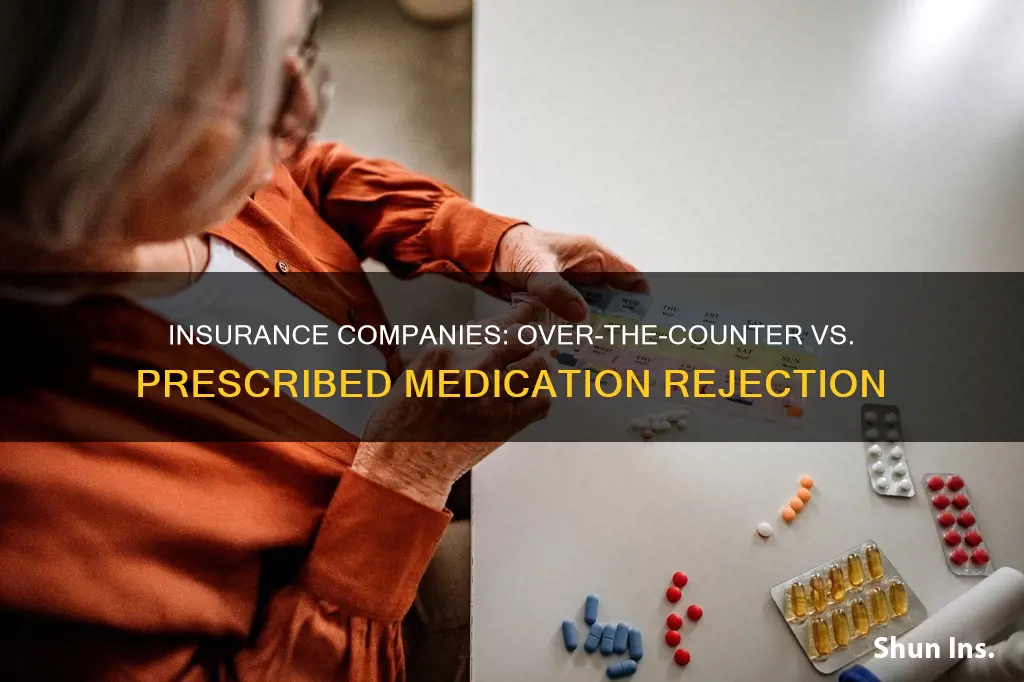 can insurance company reject medication if over the counter alternative