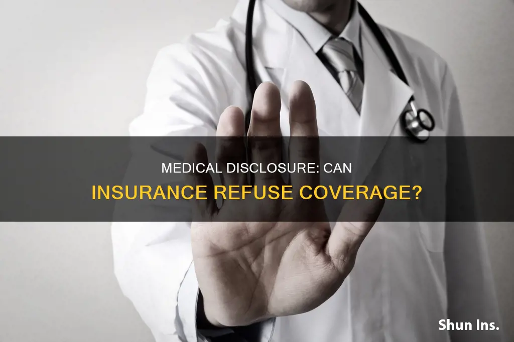 can insurance refuse due to medical