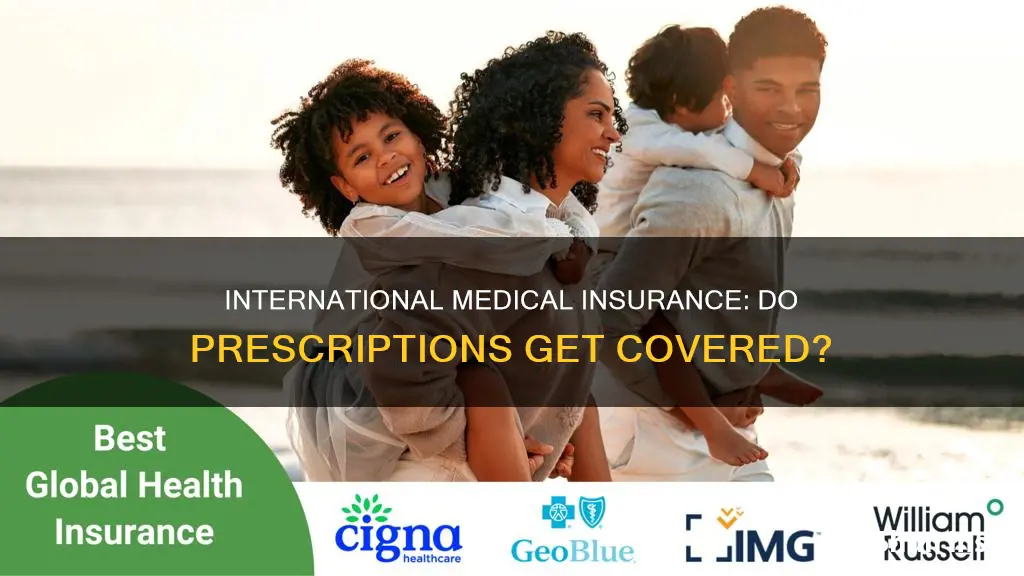 can international medical insurance cover doctor prescription