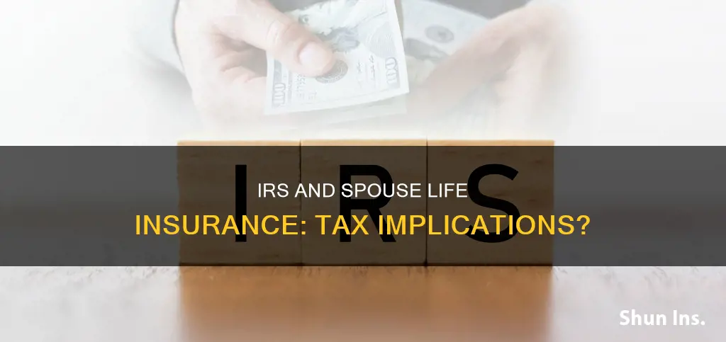 can irs require tax on spouse life insurance