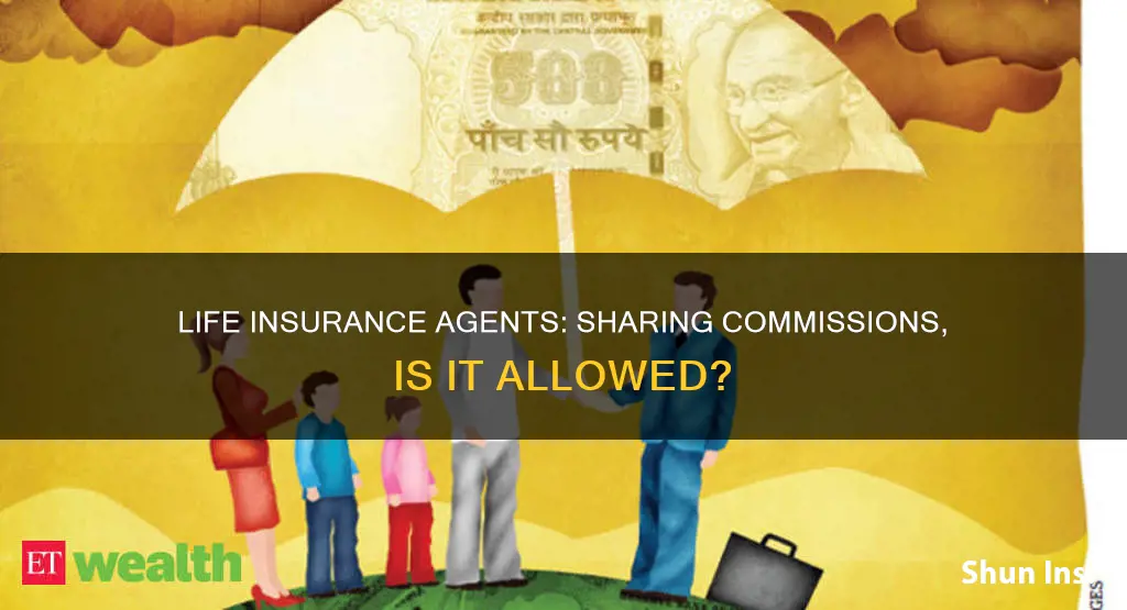 can life insurance agents share commissions