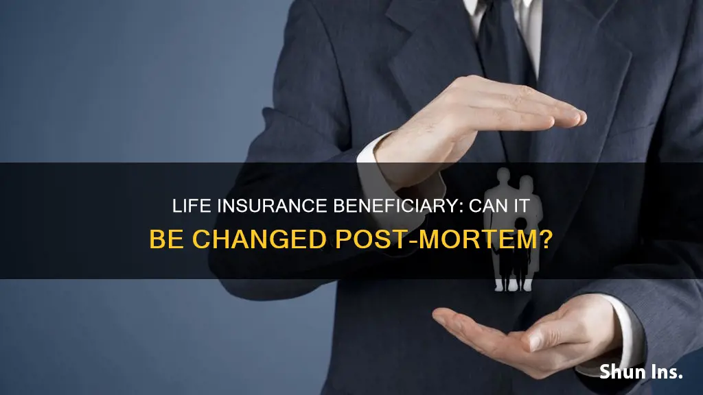 can life insurance beneficiary be changed after death