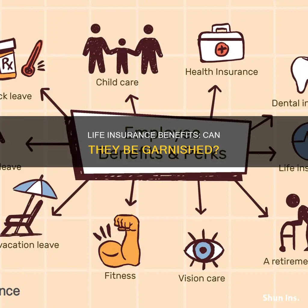 can life insurance benefits be garnished