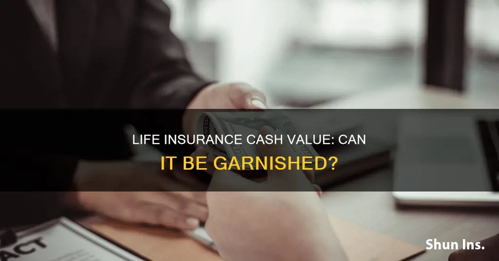 can life insurance cash value be garnished