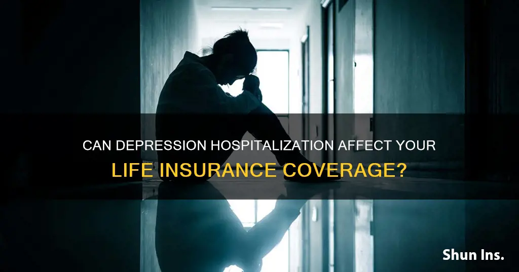 can life insurance drop you for being hospitalized for depression