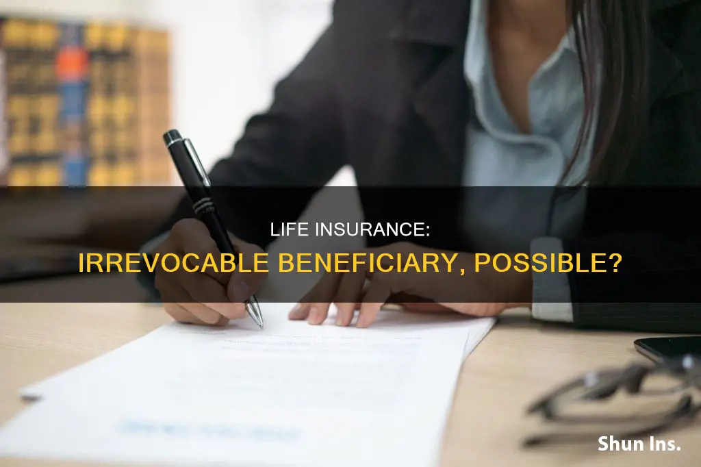 can life insurance have an irrevocable beneficiary