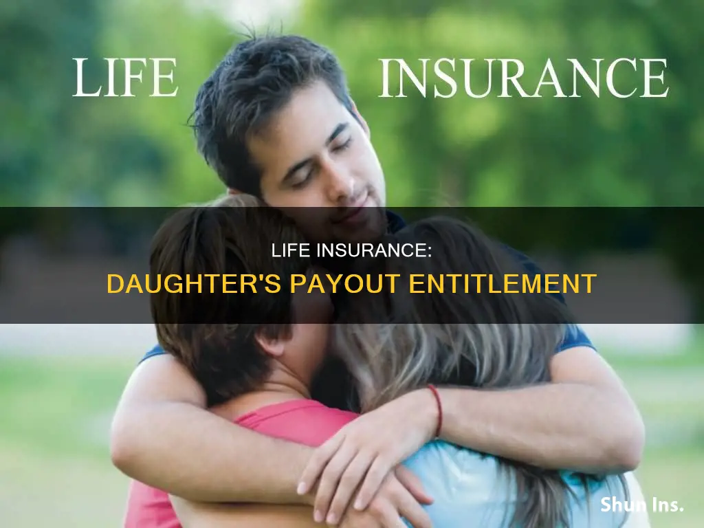 can life insurance payout go all to daughter