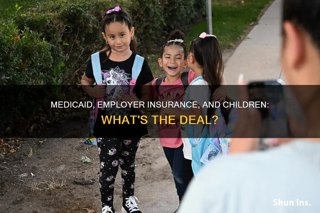 can medicaid make you get insurance through employer for children