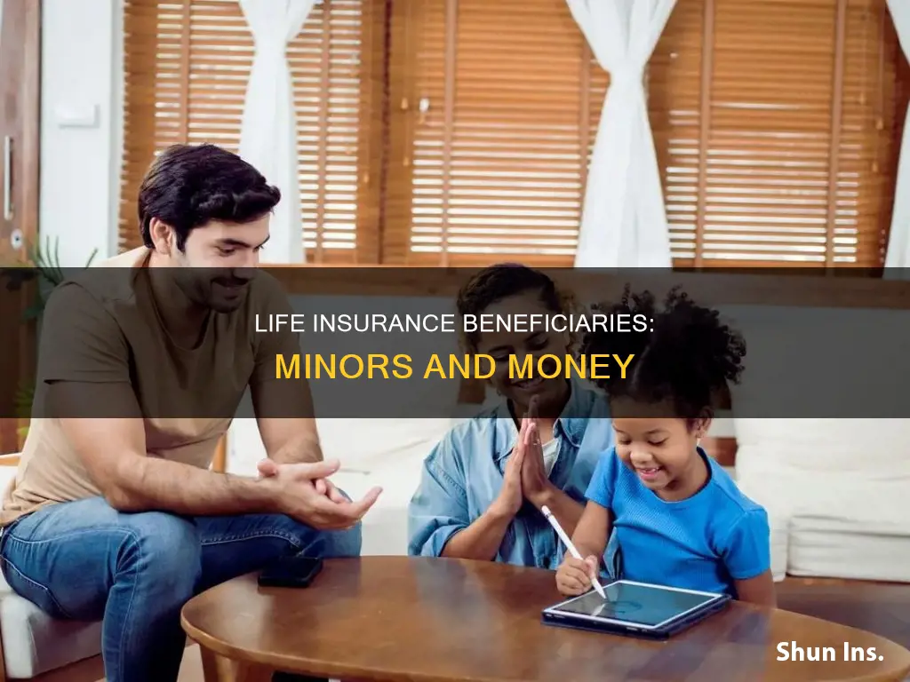 can minor beneficiaries in life insurance rreceive money