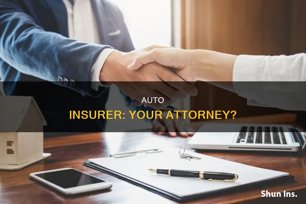 can my auto insurer act as my attorney