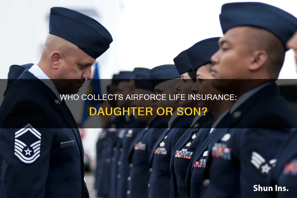 can my daughter collect my airforce life insurance