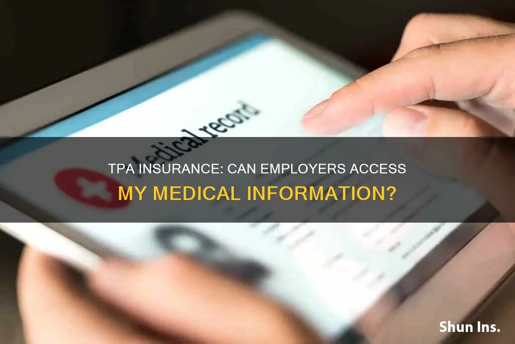 can my employer see my medical information with tpa insurance