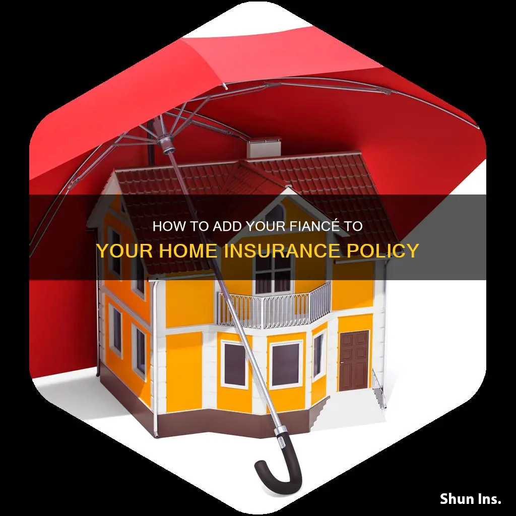 can my fiance be listed on my homeowners insurance
