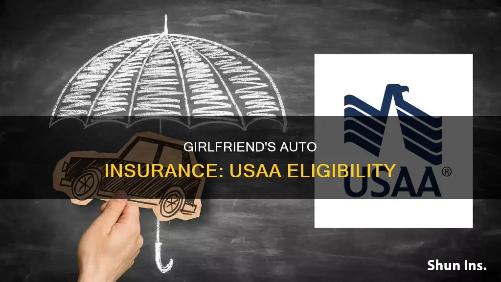 can my girlfriend get usaa auto insurance