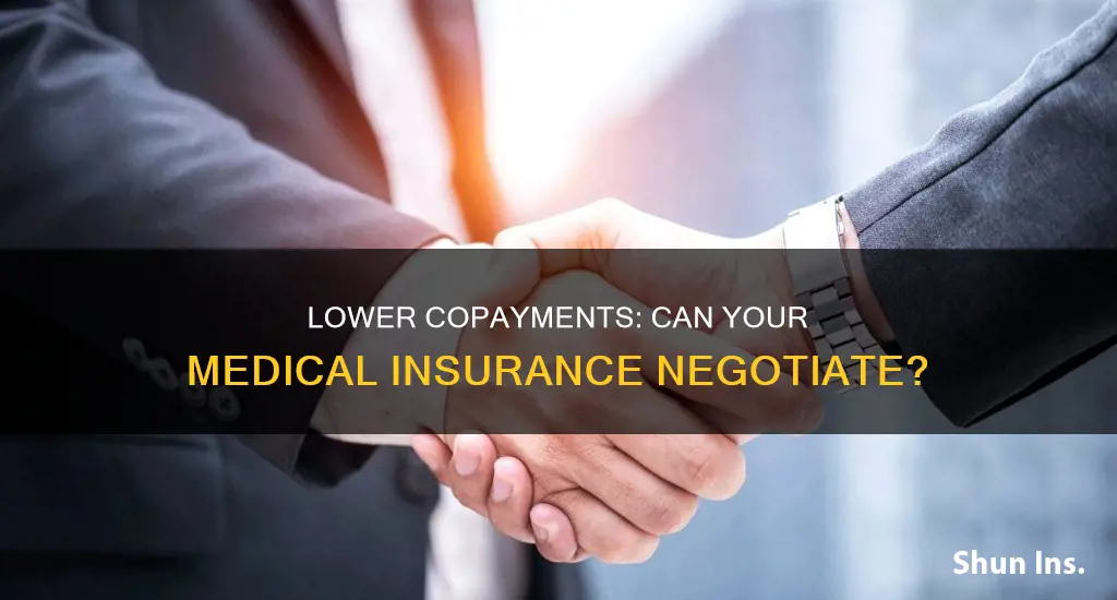 can my medical insurance negotiate lower copayments