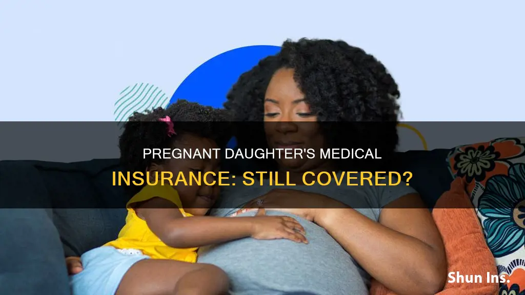 can my pregnant daughter still be on my medical insurance