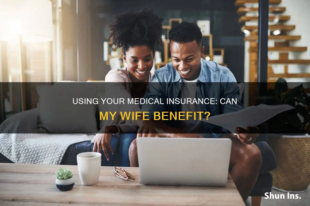 can my wife use my medical insurance