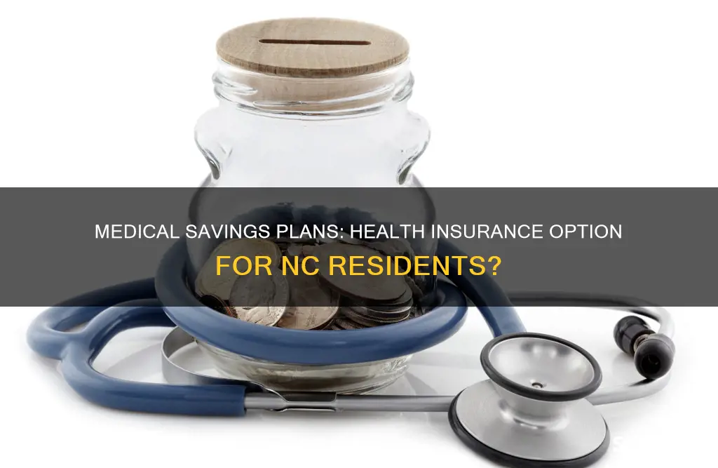 can nc residents use medical savings plans for health insurance