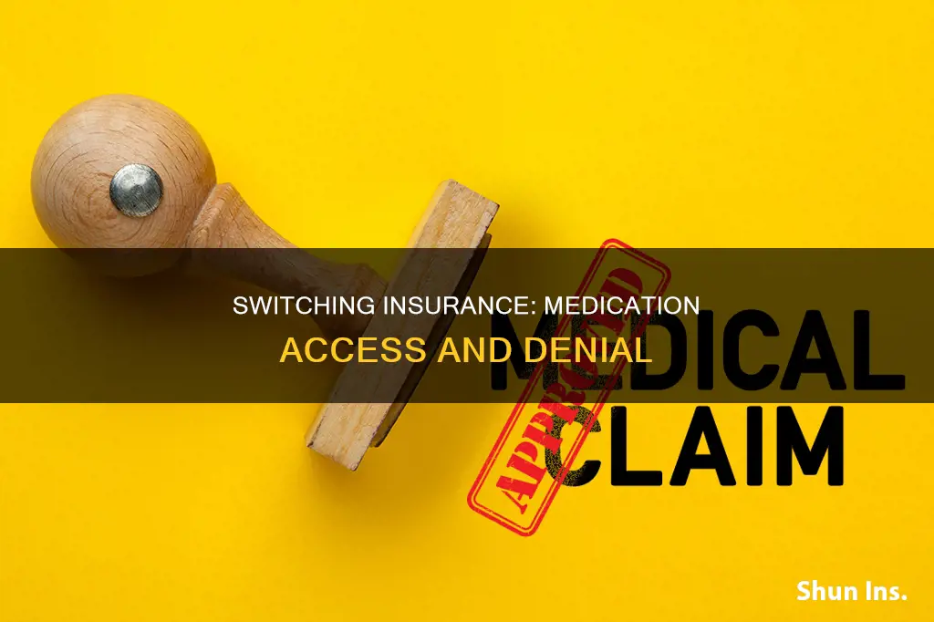 can new insurance deny a medication i