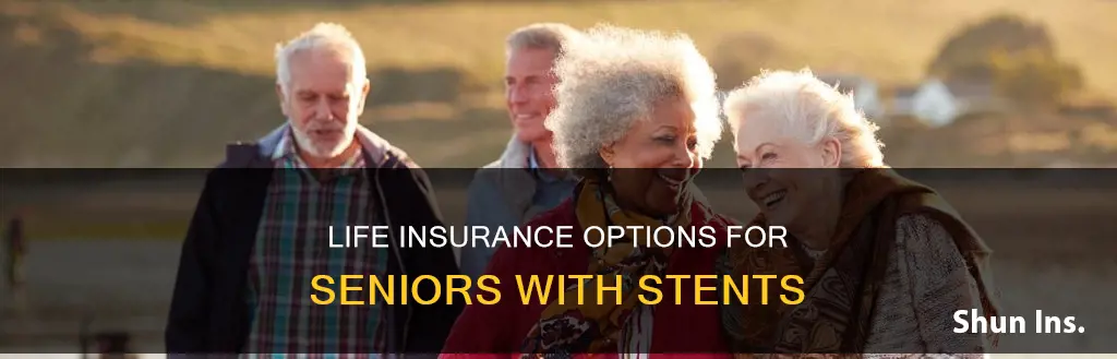 can people over 70 get life insurance with stints