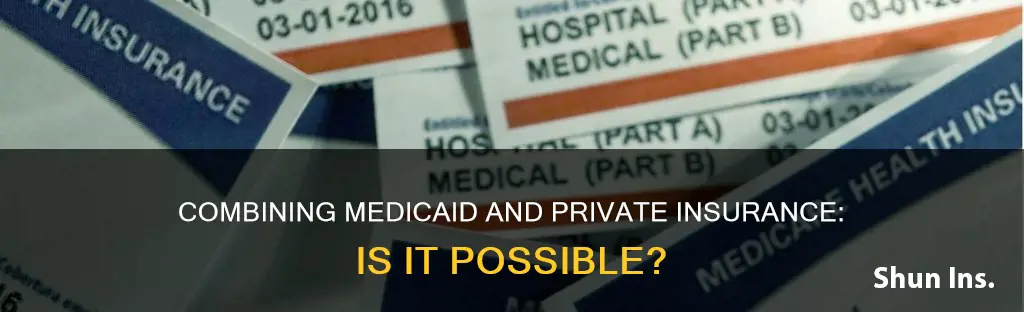 can someone have medicaid and private insurance