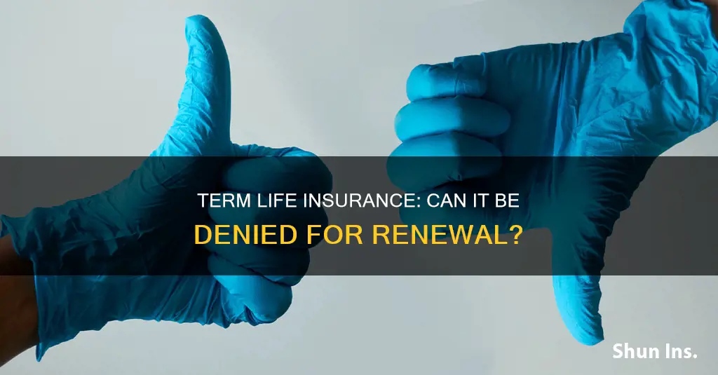 can term life insurance be denied upon renewal