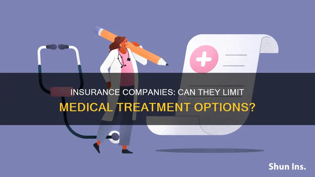 can the insurance company reduce my medical treatmenr