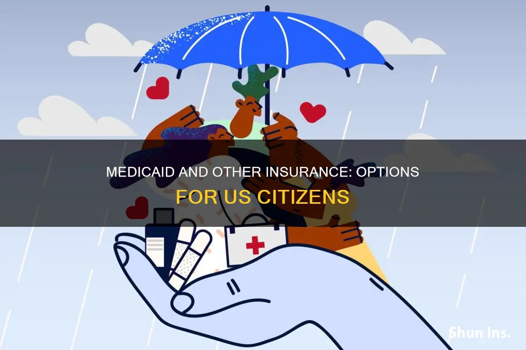 can us citizen have medicaid plus other insurance