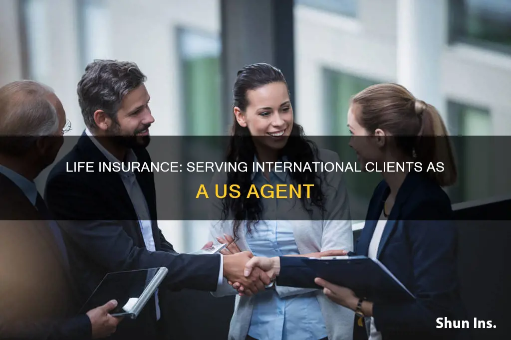 can us life insurance agents have international clients