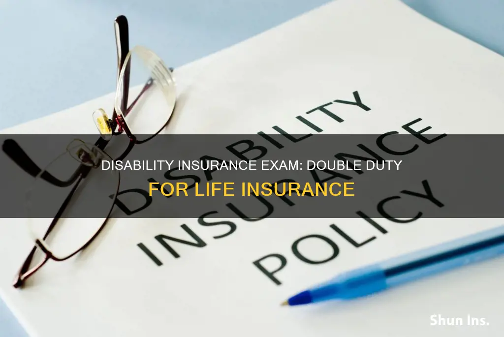 can use disability insurance exam for life insurance