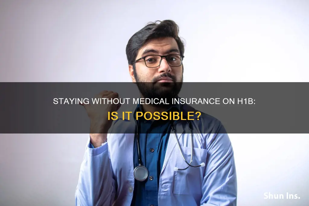 can we stay without medical insurance h1b