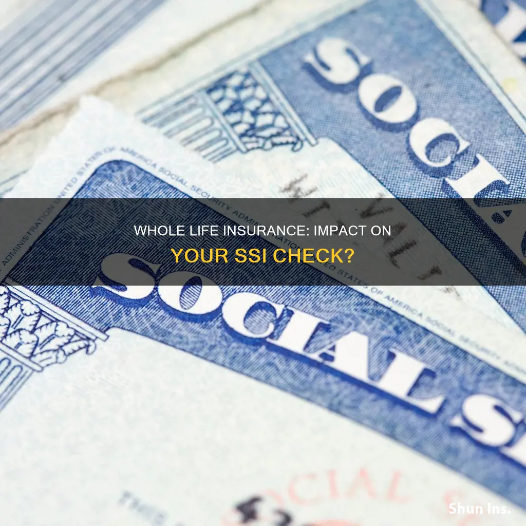 can whole life insurance affect your ssi check