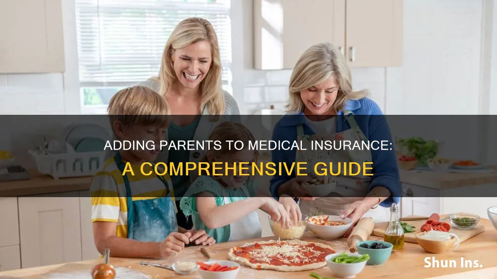 can you add parents to medical insurance