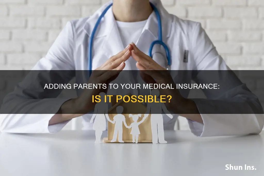 can you add parents to medical insurance