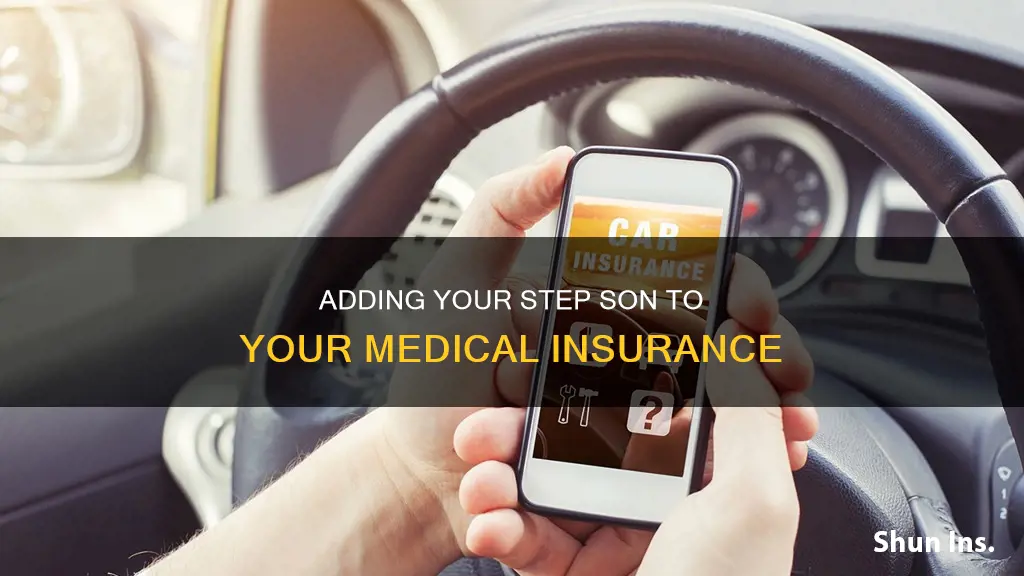 can you add step son to your medical insurance