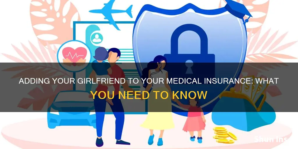 can you add your girlfriend to your medical insurance