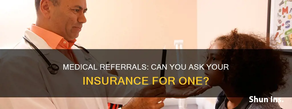can you ask your medical insurance for a referral