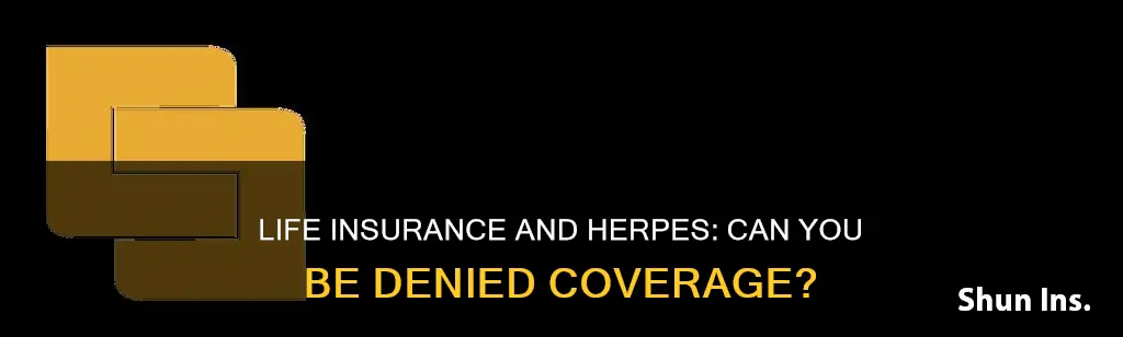 can you be denied life insurance if you have herpes